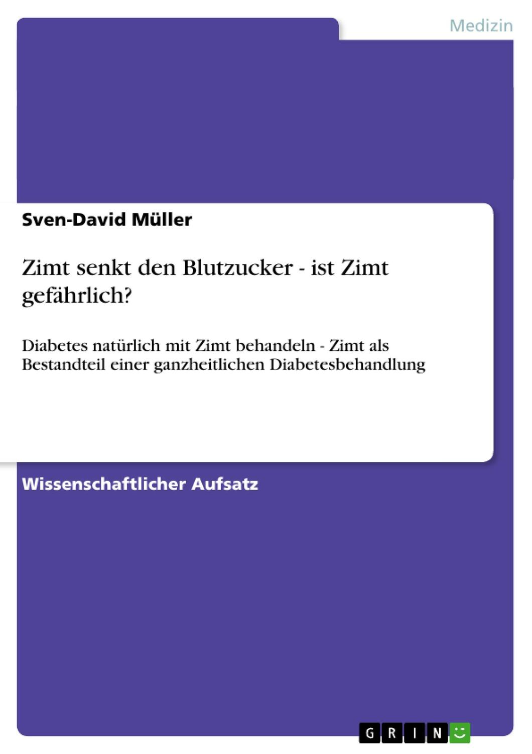 Cover: 9783656240013 | Zimt senkt den Blutzucker - ist Zimt gefährlich? | Sven-David Müller