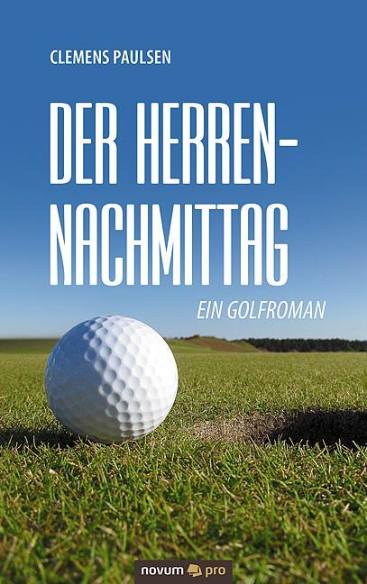 Cover: 9783990483268 | Der Herrennachmittag | Ein Golfroman | Clemens Paulsen | Buch | 2016