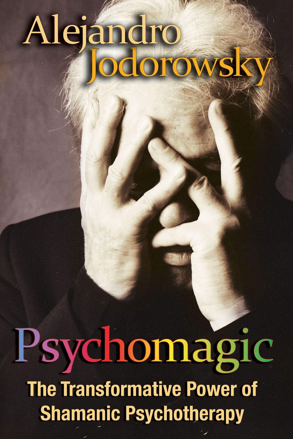 Cover: 9781594773365 | Psychomagic | The Transformative Power of Shamanic Psychotherapy