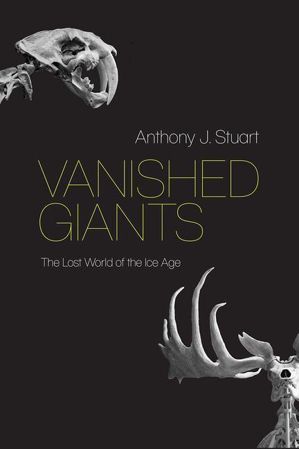 Cover: 9780226824031 | Vanished Giants | The Lost World of the Ice Age | Anthony J. Stuart