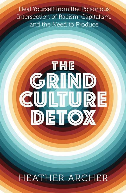 Cover: 9781950253258 | The Grind Culture Detox | Heather Amunet | Taschenbuch | Englisch