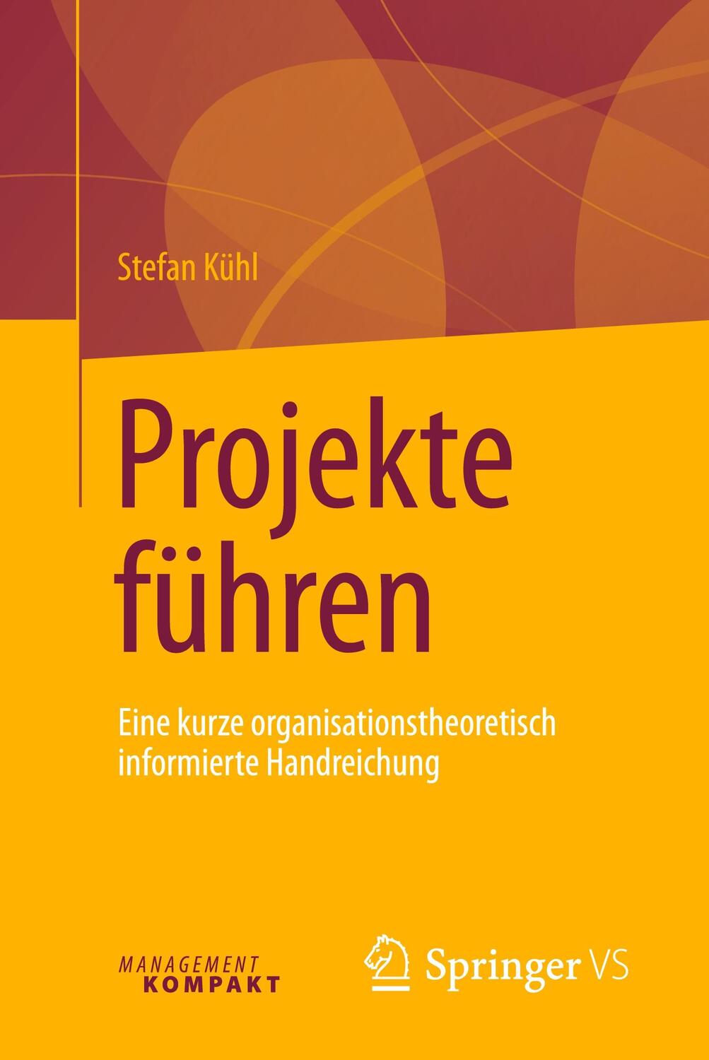 Cover: 9783658134266 | Projekte führen | Stefan Kühl | Taschenbuch | Deutsch | 2016