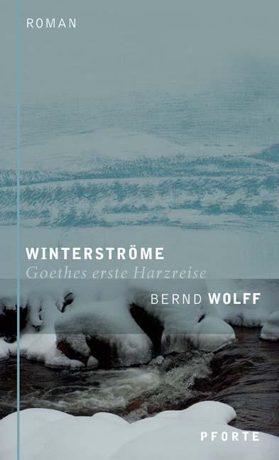 Cover: 9783856362102 | Winterströme | Goethes erste Harzreise | Bernd Wolff | Buch | Deutsch