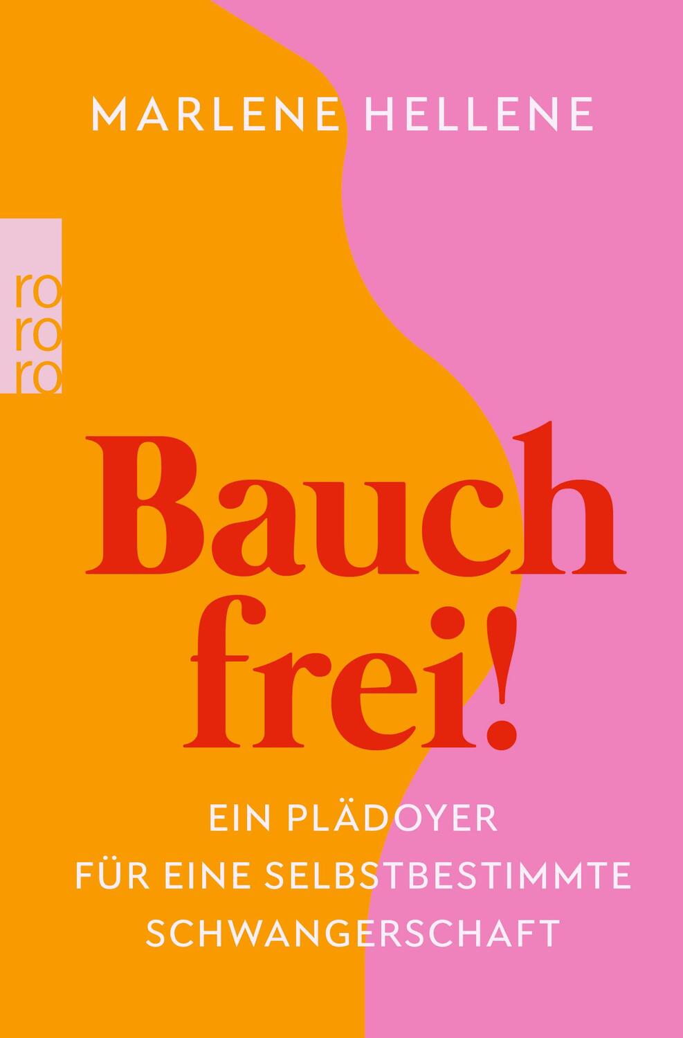 Cover: 9783499007644 | Bauch frei! | Ein Plädoyer für eine selbstbestimmte Schwangerschaft