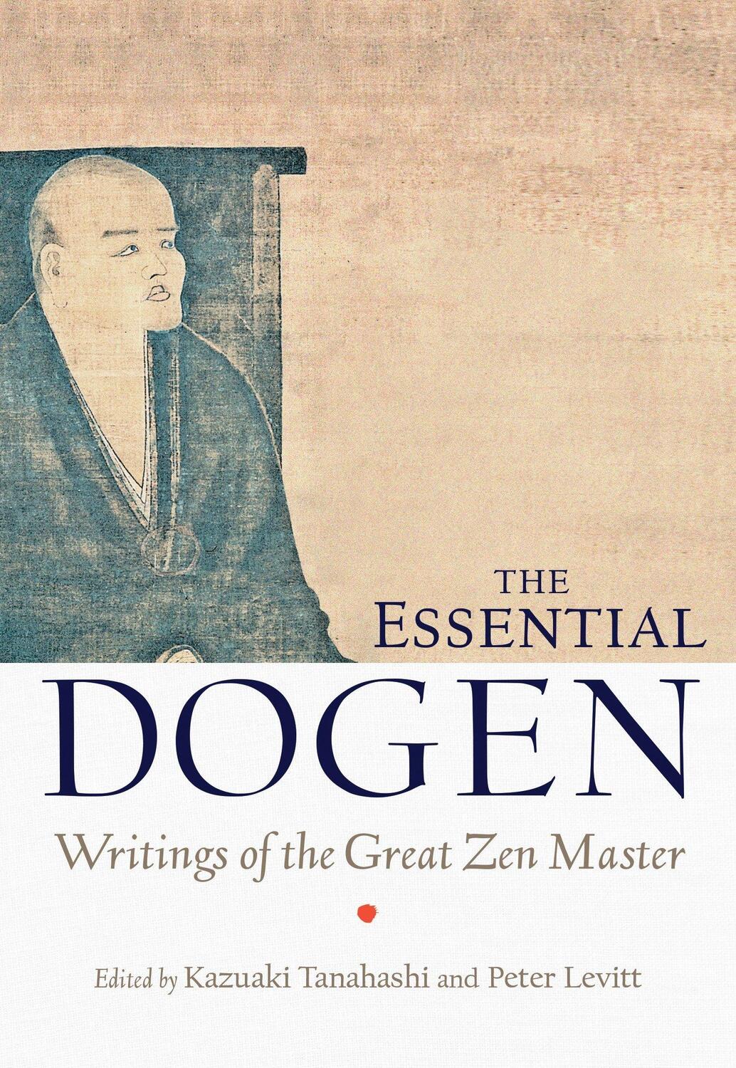 Cover: 9781611800418 | The Essential Dogen | Writings of the Great Zen Master | Eihei Dogen