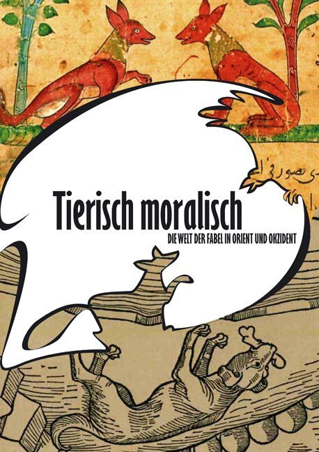 Cover: 9783895006630 | Tierisch moralisch. Die Welt der Fabel in Orient und Okzident | 2009