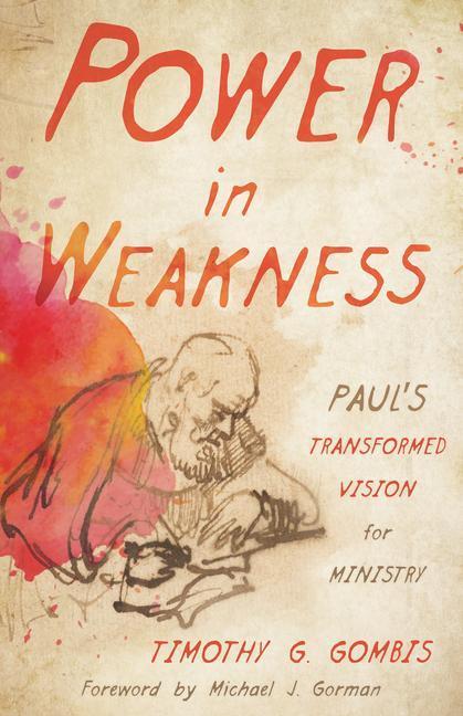 Cover: 9780802871251 | Power in Weakness | Paul's Transformed Vision for Ministry | Gombis