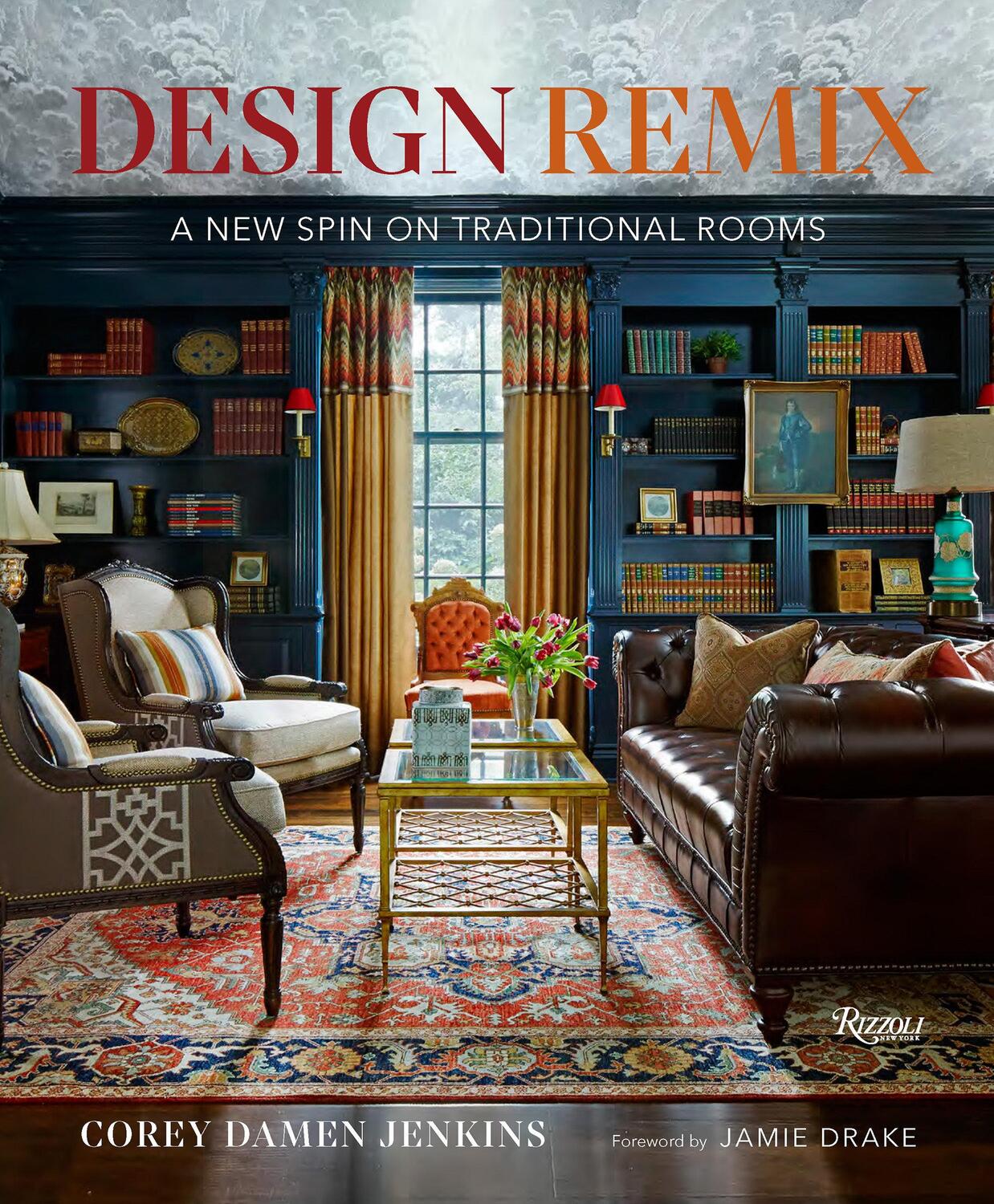 Cover: 9780847869732 | Design Remix | A New Spin on Traditional Rooms | Corey Damen Jenkins