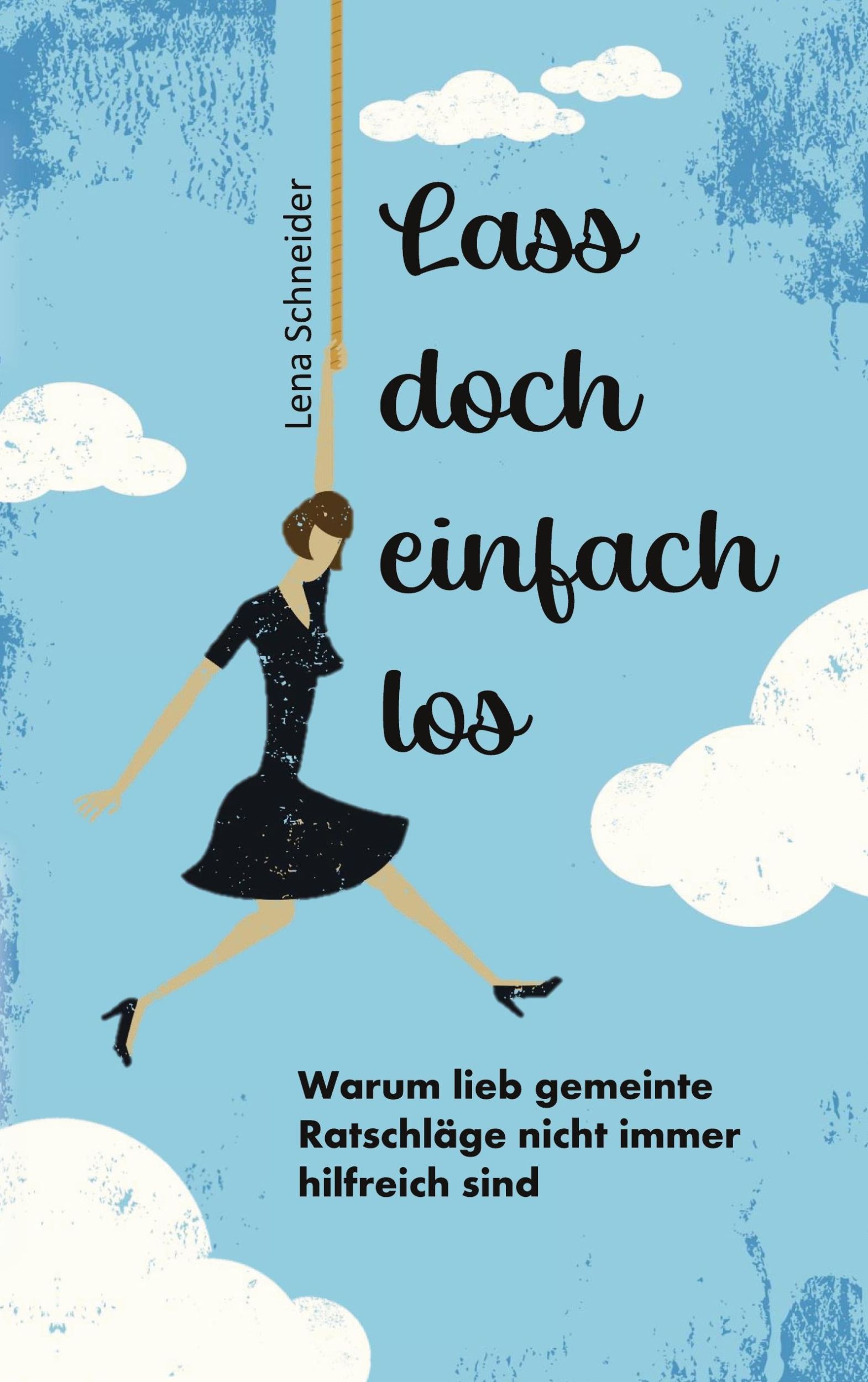 Cover: 9783759743596 | Lass doch einfach los | Lena Schneider | Taschenbuch | Paperback