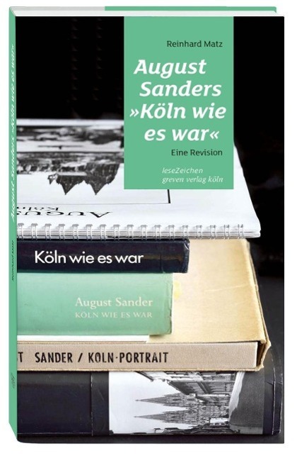 Cover: 9783774306660 | August Sanders 'Köln wie es war' | Eine Revision | Reinhard Matz