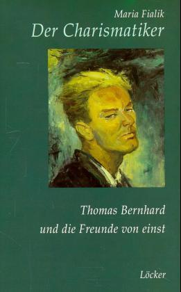 Cover: 9783854092117 | Der Charismatiker | Thomas Bernhard und die Freunde von einst | Fialik