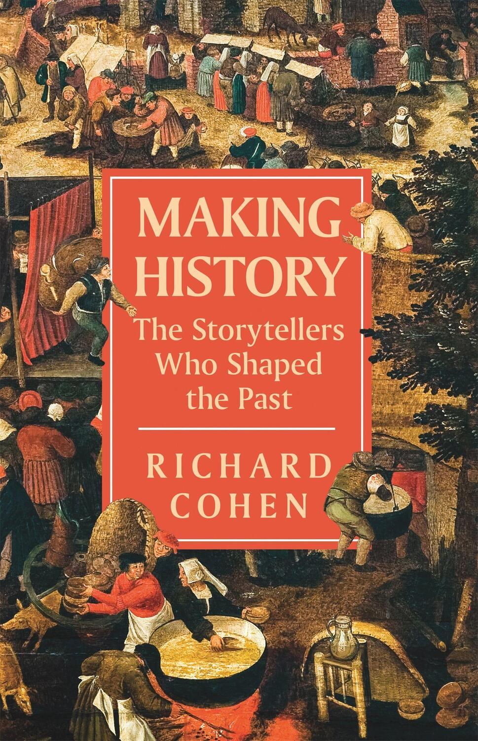 Cover: 9781474615778 | Making History | The Storytellers Who Shaped the Past | Richard Cohen
