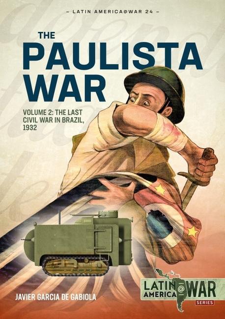 Cover: 9781913336370 | Paulista War: Volume 2 - The Last Civil War in Brazil, 1932 | Gabiola