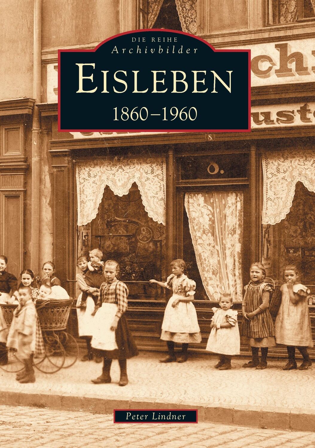 Cover: 9783897024892 | Eisleben | 1860-1960 | Peter Lindner | Taschenbuch | Paperback | 2016