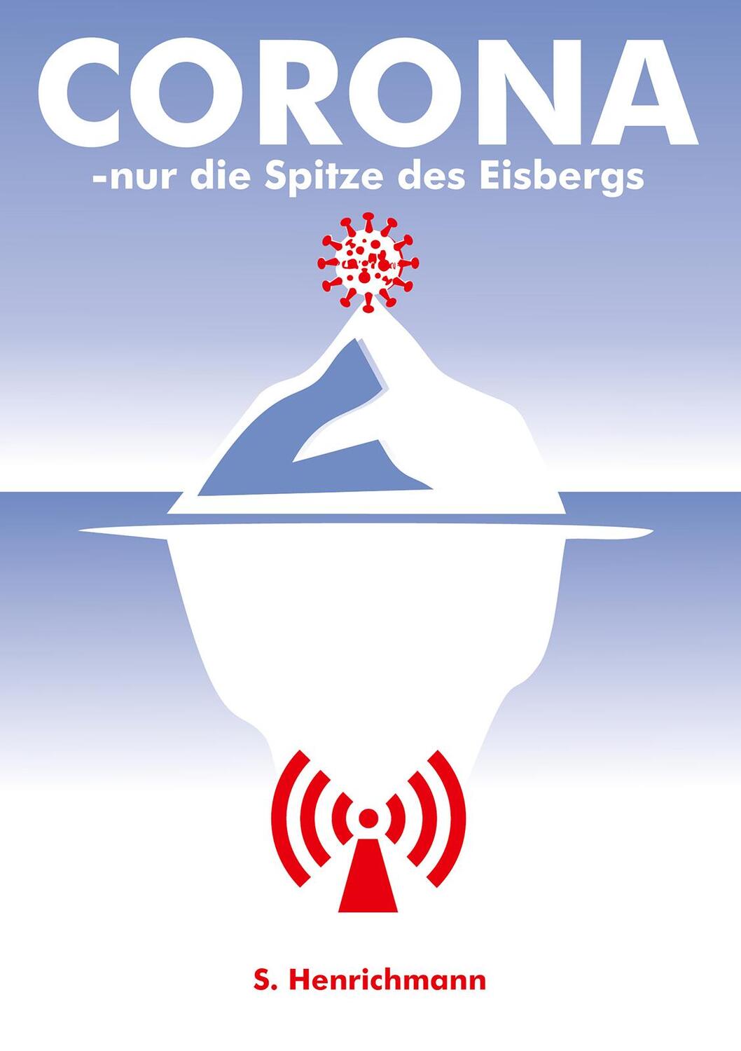 Cover: 9783956319693 | Corona - nur die Spitze des Eisbergs | Sigrid Henrichmann | Buch