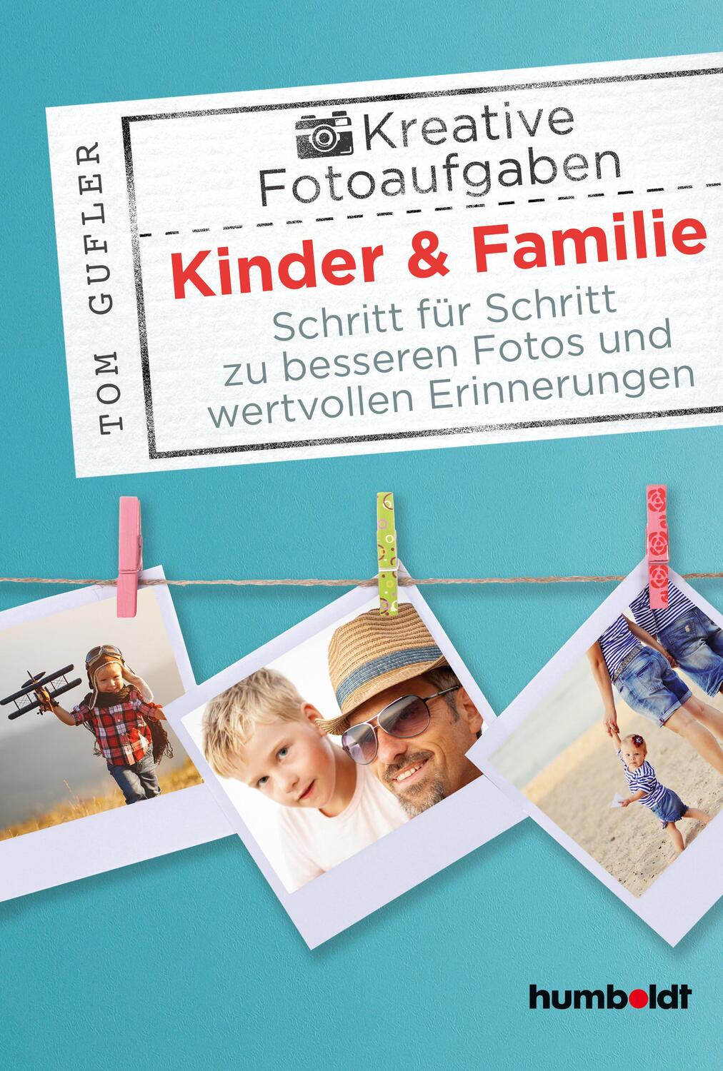 Cover: 9783869100937 | Kreative Foto-Aufgaben: Kinder & Familie | Tom Gufler | Taschenbuch
