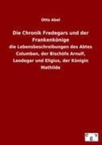 Cover: 9783863829377 | Die Chronik Fredegars und der Frankenkönige | Otto Abel | Taschenbuch
