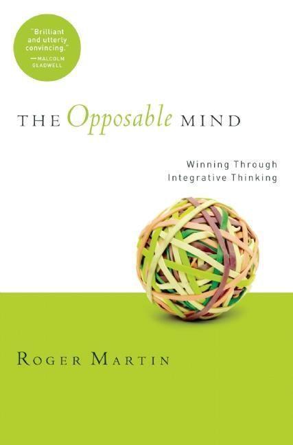 Cover: 9781422118924 | The Opposable Mind: How Successful Leaders Win Through Integrative...