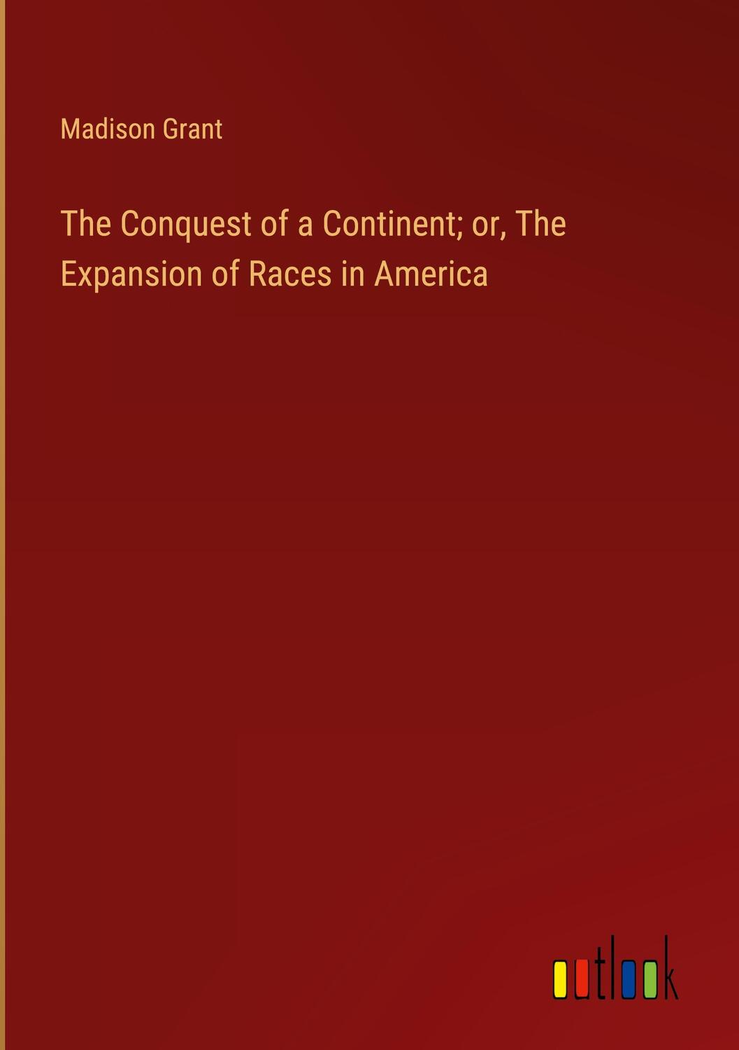 Cover: 9783368901493 | The Conquest of a Continent; or, The Expansion of Races in America