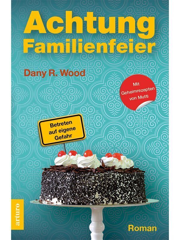 Cover: 9783981701609 | Achtung Familienfeier | Betreten auf eigene Gefahr | Dany R Wood