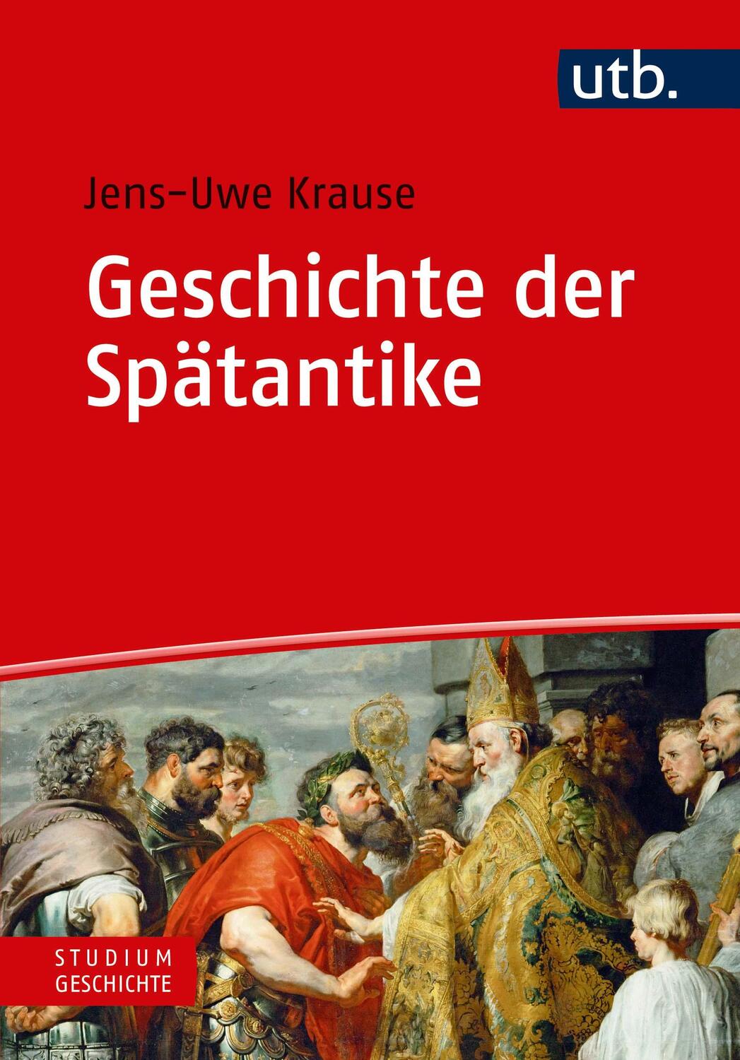 Cover: 9783825247614 | Geschichte der Spätantike | Eine Einführung | Jens-Uwe Krause | Buch