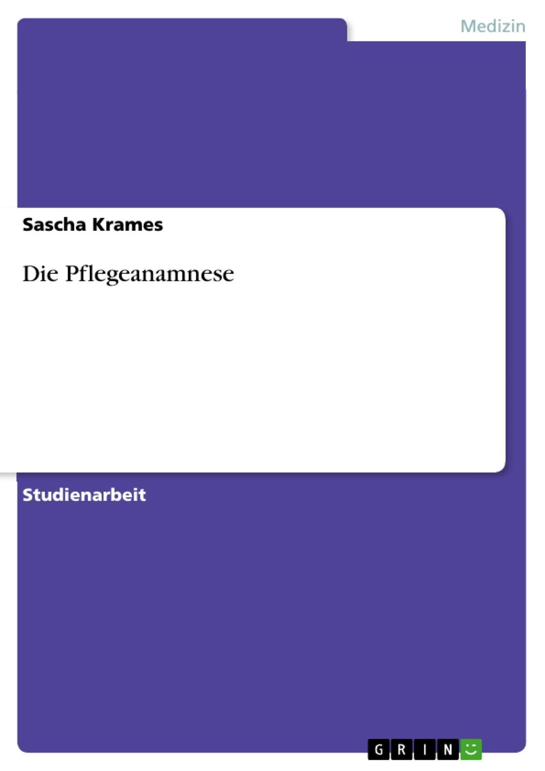 Cover: 9783638654142 | Die Pflegeanamnese | Sascha Krames | Taschenbuch | Paperback | 32 S.