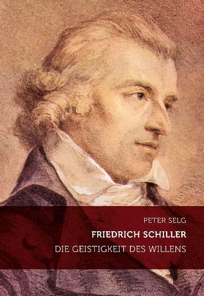 Cover: 9783723514078 | Friedrich Schiller | Die Geistigkeit des Willens | Peter Selg | Buch