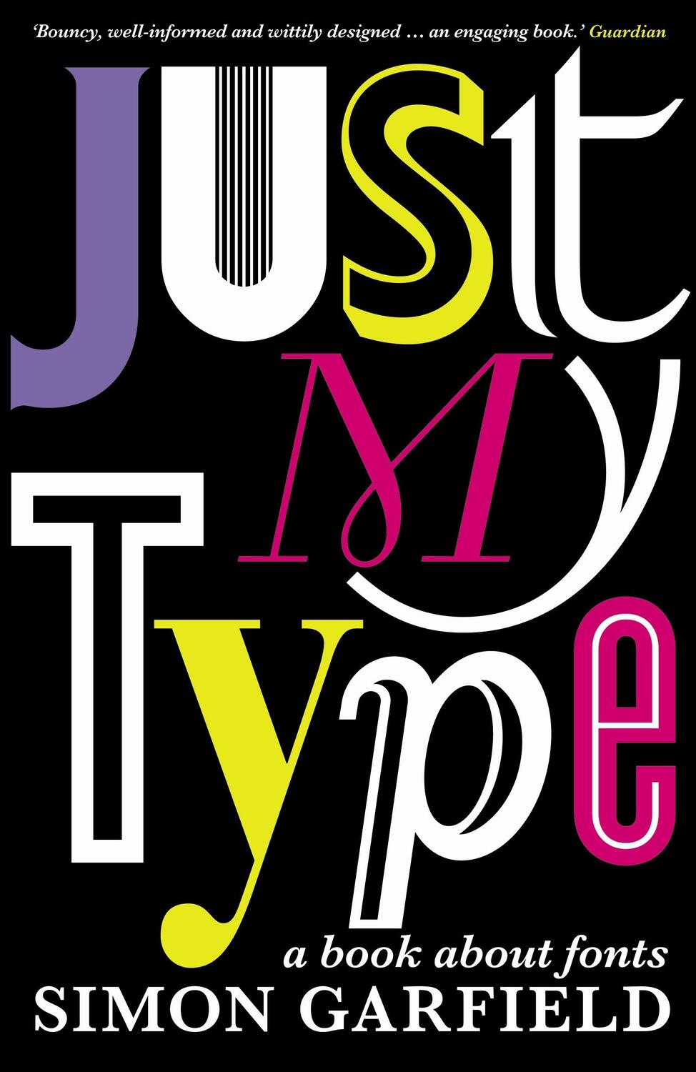 Cover: 9781846683022 | Just My Type | A Book About Fonts | Simon Garfield | Taschenbuch