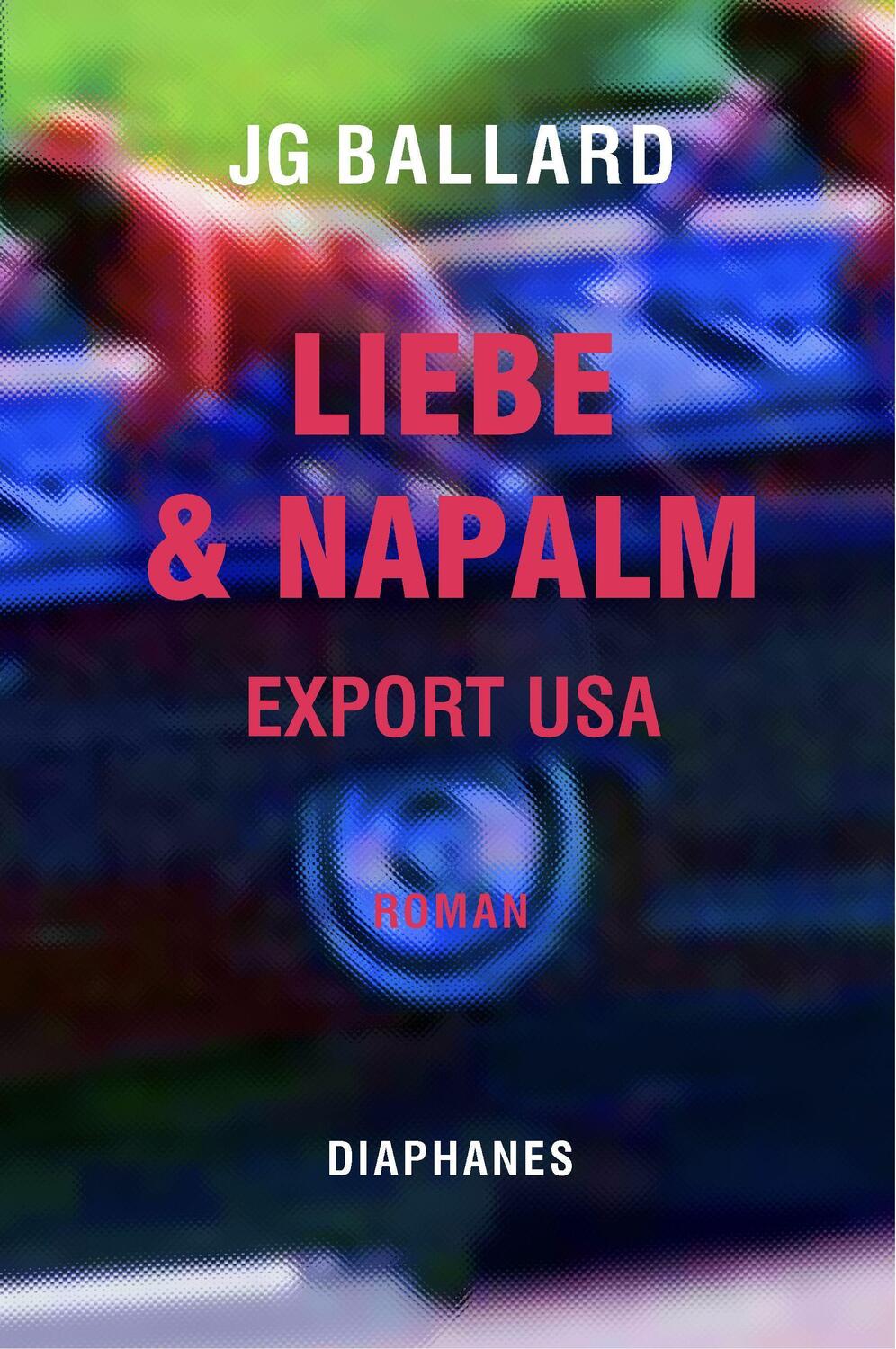 Cover: 9783035802726 | Liebe & Napalm: Export USA | J. G. Ballard | Taschenbuch | Literatur