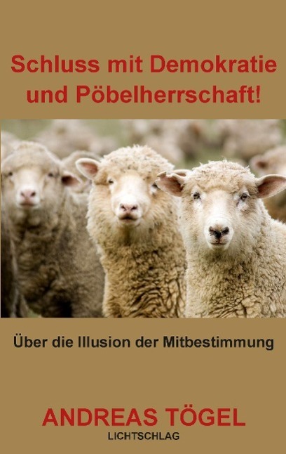 Cover: 9783939562276 | Schluss mit Demokratie und Pöbelherrschaft! | Andreas Tögel | Buch