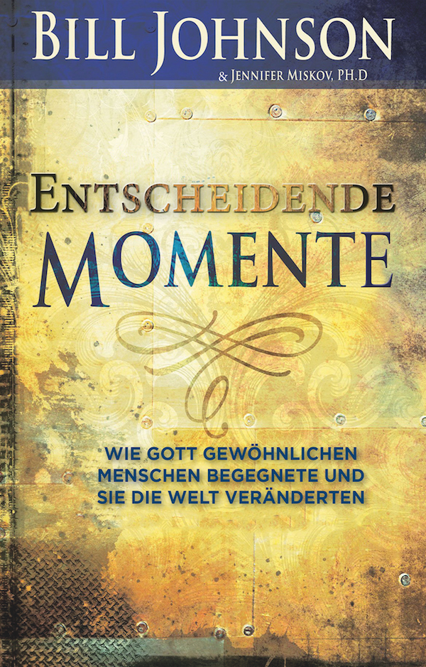 Cover: 9783944794532 | Entscheidende Momente | Bill Johnson | Taschenbuch | 420 S. | Deutsch