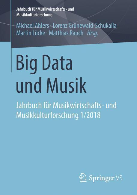 Cover: 9783658212193 | Big Data und Musik | Michael Ahlers (u. a.) | Taschenbuch | Paperback
