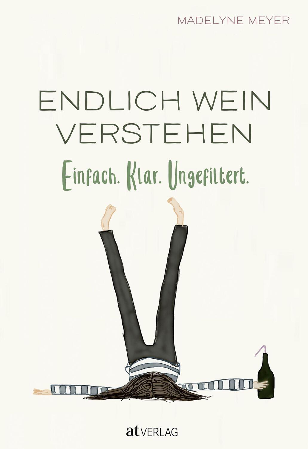 Cover: 9783039020232 | Endlich Wein verstehen | Einfach. Klar. Ungefiltert | Madelyne Meyer