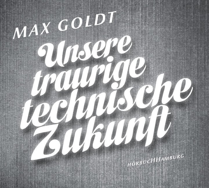 Cover: 9783899036985 | Unsere traurige technische Zukunft, 2 Audio-CD | 2 CDs | Max Goldt
