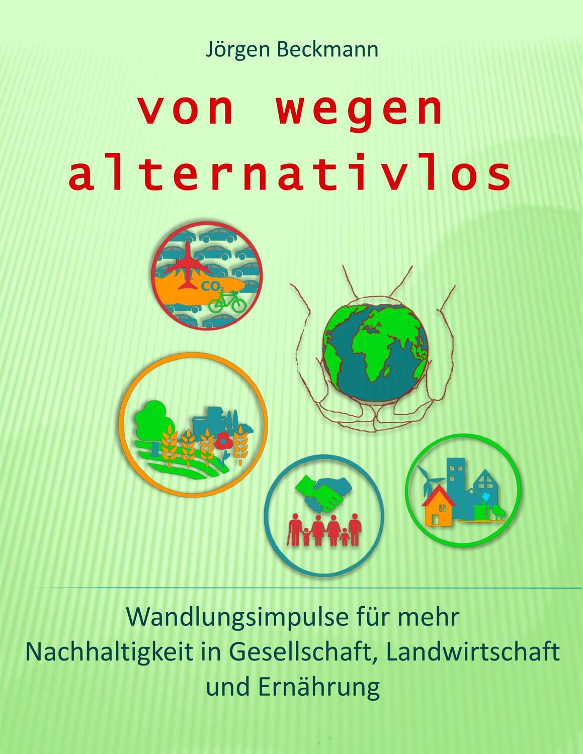 Cover: 9783739200545 | von wegen alternativlos | Jörgen Beckmann | Taschenbuch