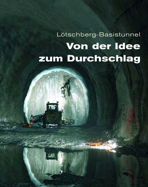 Cover: 9783727211744 | Von der Idee zum Durchschlag | Lötschberg-Basistunnel | Buch | 295 S.
