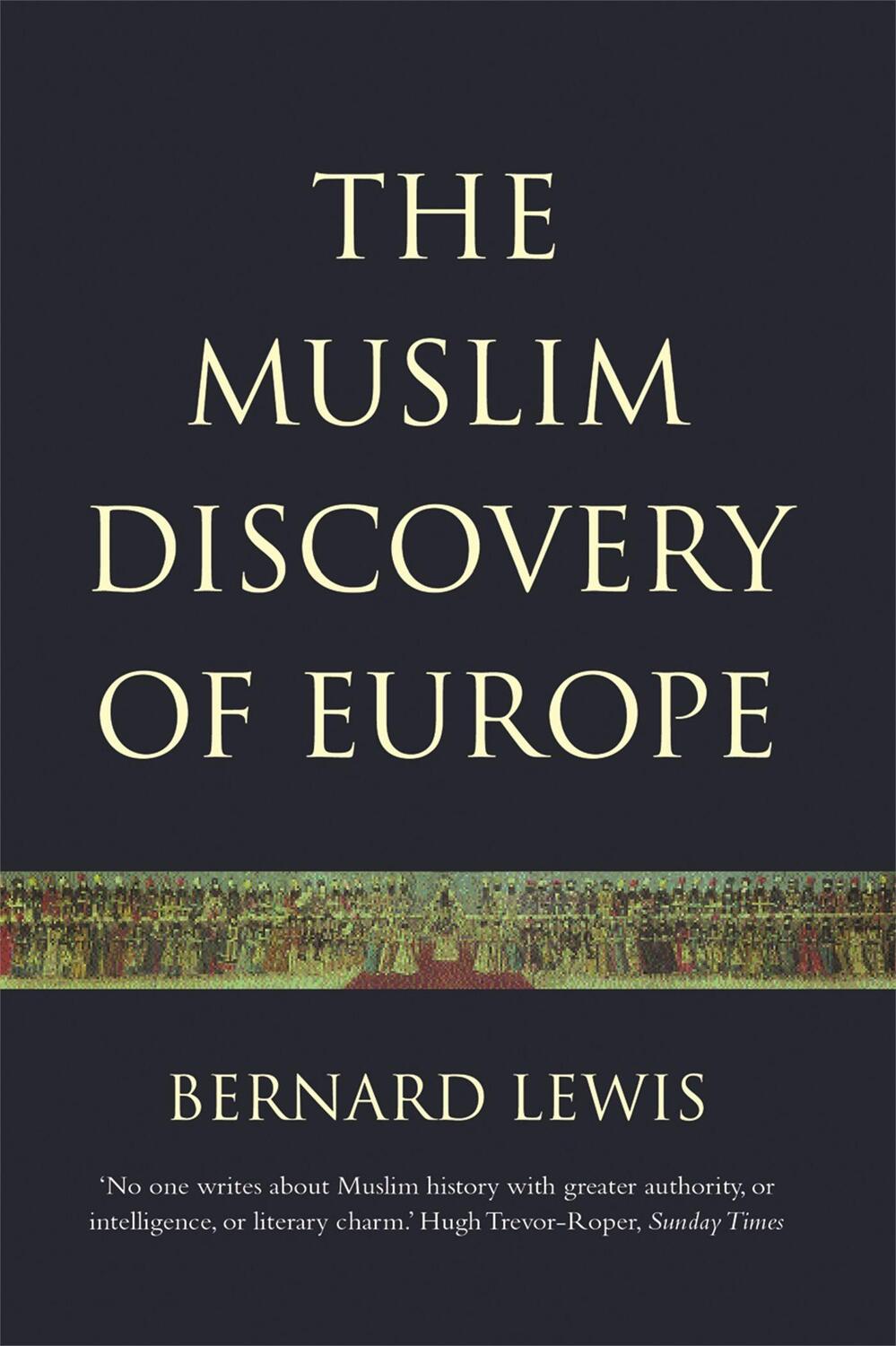 Cover: 9781842121955 | The Muslim Discovery Of Europe | Bernard Lewis | Taschenbuch | 2000