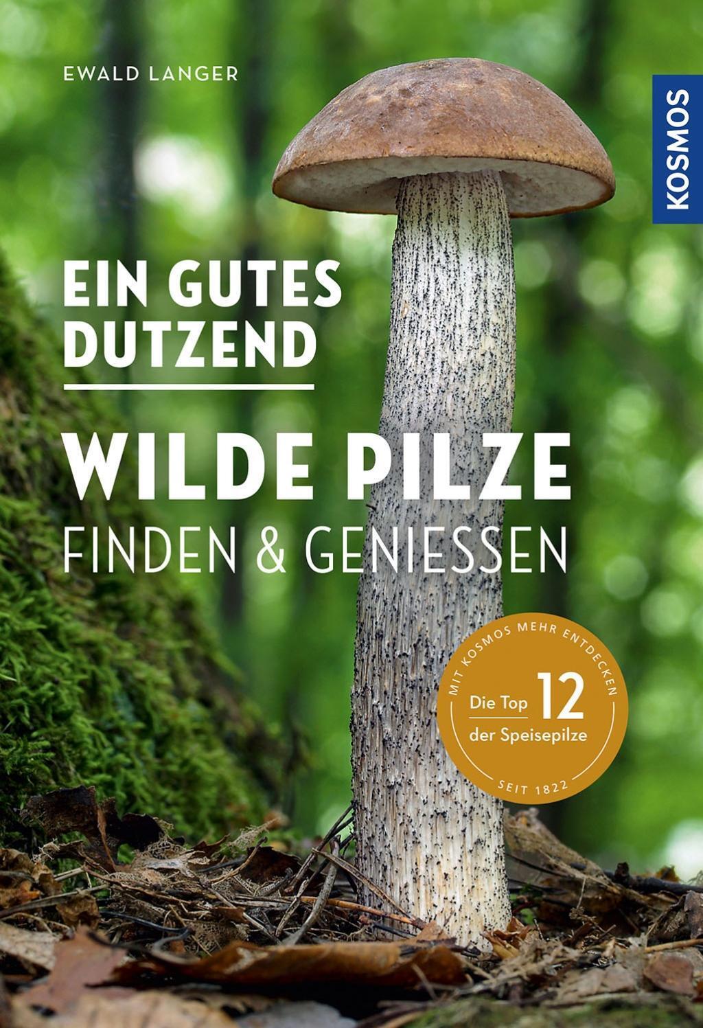 Cover: 9783440169858 | Ein gutes Dutzend wilde Pilze | Finden & Genießen | Ewald Langer