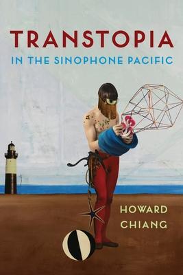 Cover: 9780231190978 | Transtopia in the Sinophone Pacific | Howard Chiang | Taschenbuch