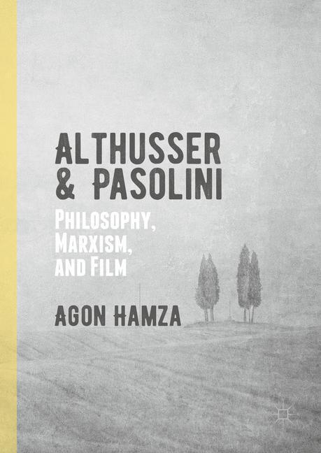 Cover: 9781137566515 | Althusser and Pasolini | Philosophy, Marxism, and Film | Agon Hamza