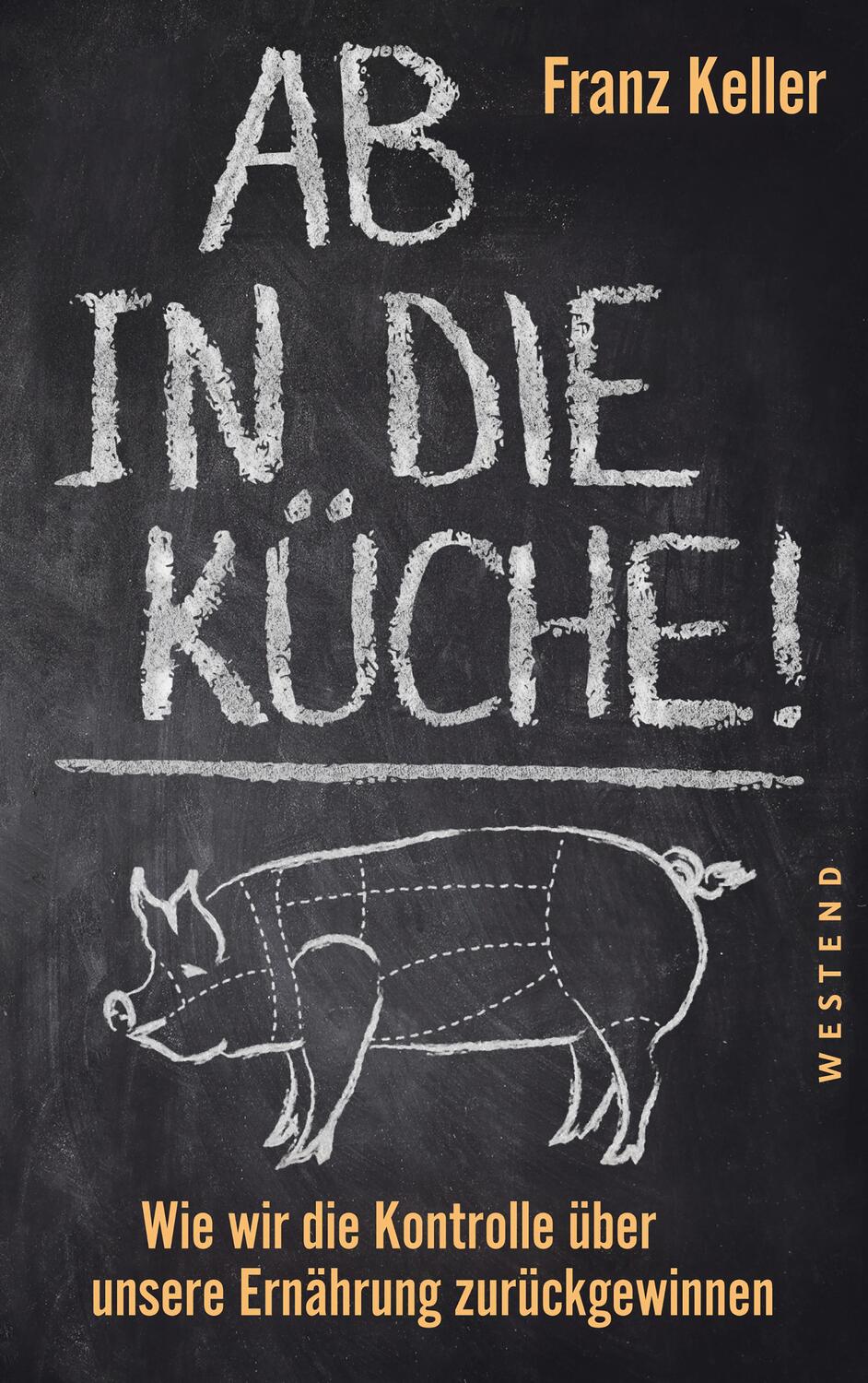 Cover: 9783864892660 | Ab in die Küche! | Franz Keller | Buch | Deutsch | 2020 | Westend