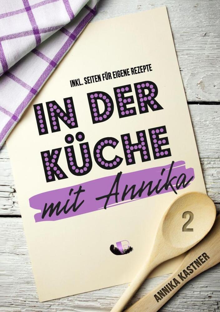 Cover: 9783947115310 | In der Küche mit Annika: Band 2 | Annika Kastner | Taschenbuch | 2021