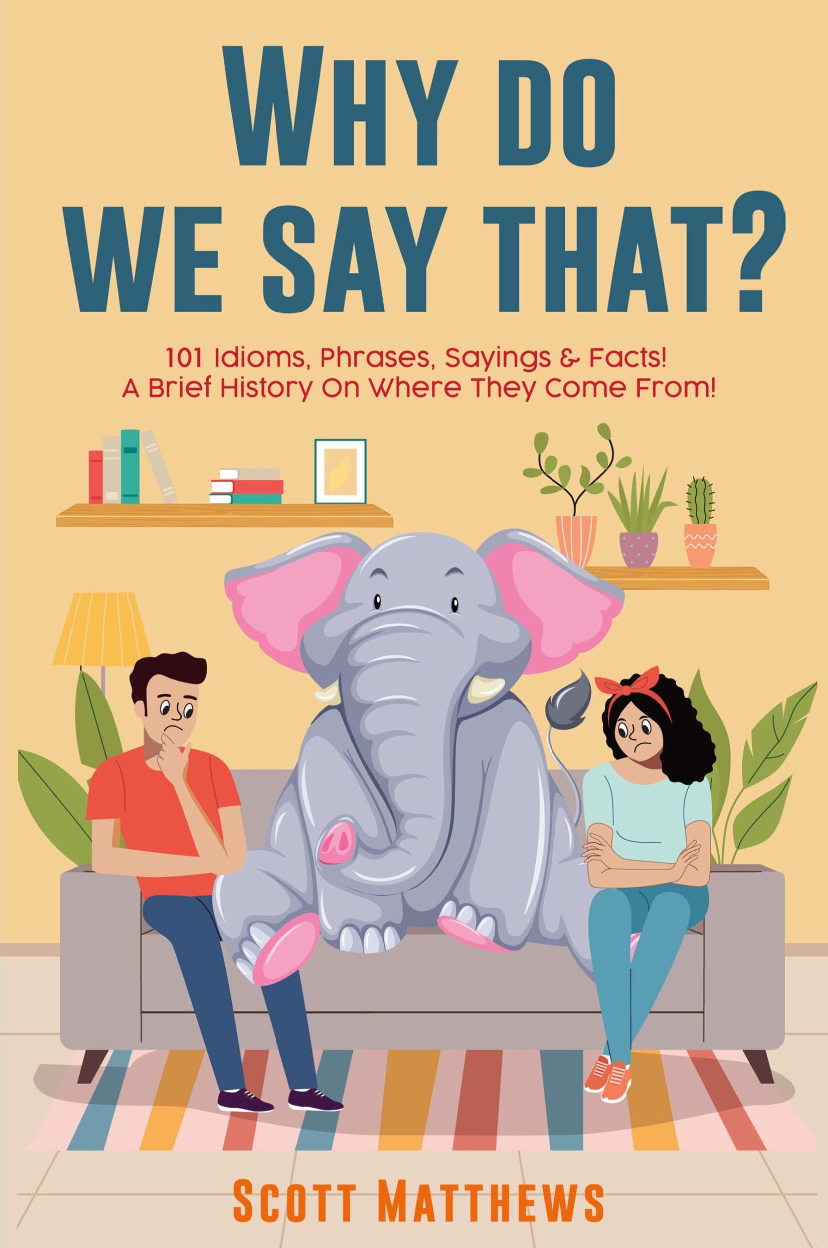 Cover: 9781922531346 | Why Do We Say That? 101 Idioms, Phrases, Sayings &amp; Facts! a Brief...