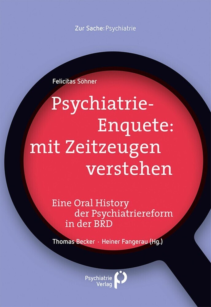 Cover: 9783884149539 | Psychiatrie-Enquete: mit Zeitzeugen verstehen | Felicitas Söhner