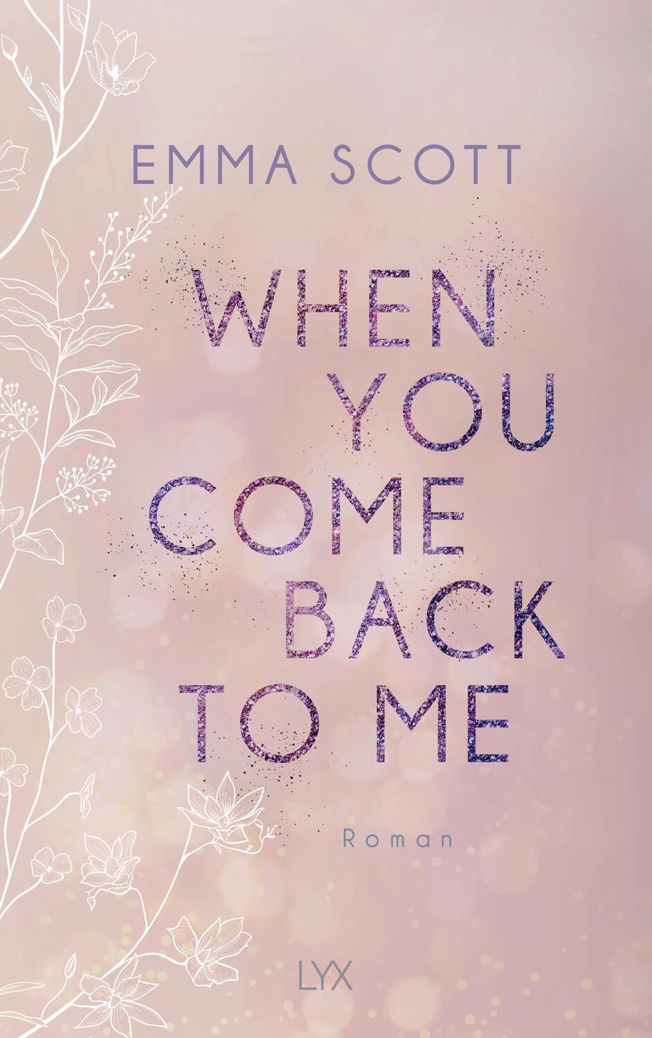 Cover: 9783736318106 | When You Come Back to Me | Emma Scott | Taschenbuch | 560 S. | Deutsch