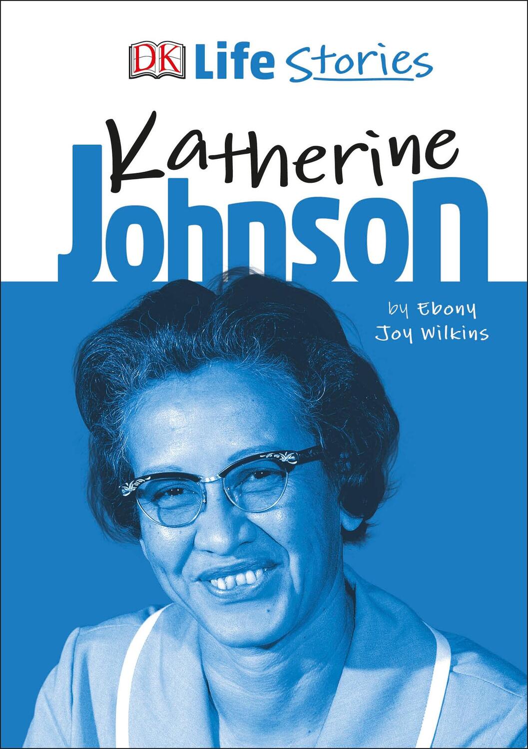 Cover: 9780241358580 | DK Life Stories Katherine Johnson | Ebony Joy Wilkins | Buch | 128 S.