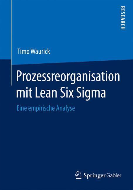 Cover: 9783658077532 | Prozessreorganisation mit Lean Six Sigma | Eine empirische Analyse