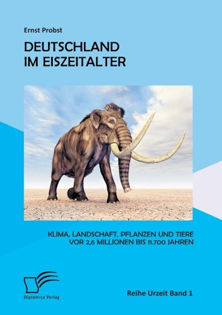 Cover: 9783842873056 | Deutschland im Eiszeitalter | Ernst Probst | Taschenbuch | Diplomica