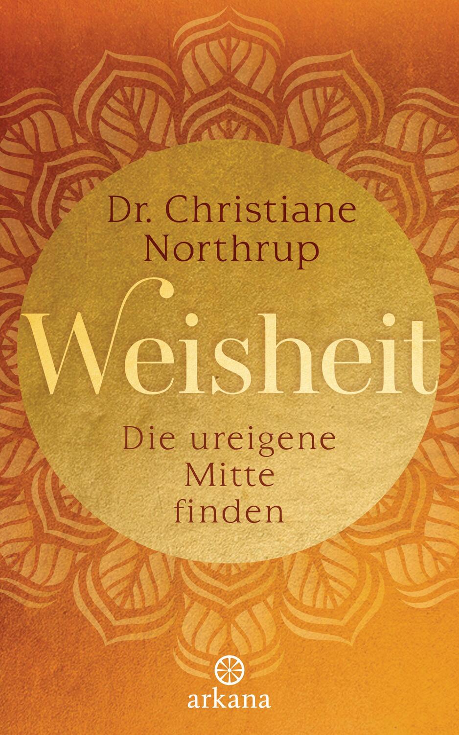Cover: 9783442342198 | Weisheit | Die ureigene Mitte finden | Christiane Northrup | Buch