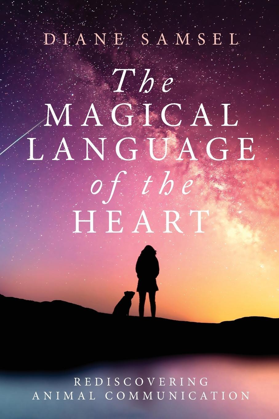 Cover: 9780999543061 | The Magical Language of the Heart | Rediscovering Animal Communication